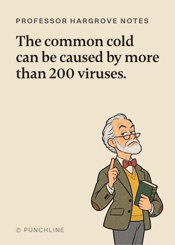 Prof. Hargrove illness card: The common cold can be caused by more than 200 viruses.