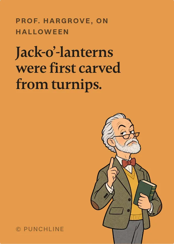 Prof. Hargrove halloween card: Jack-o’-lanterns were first carved from turnips.