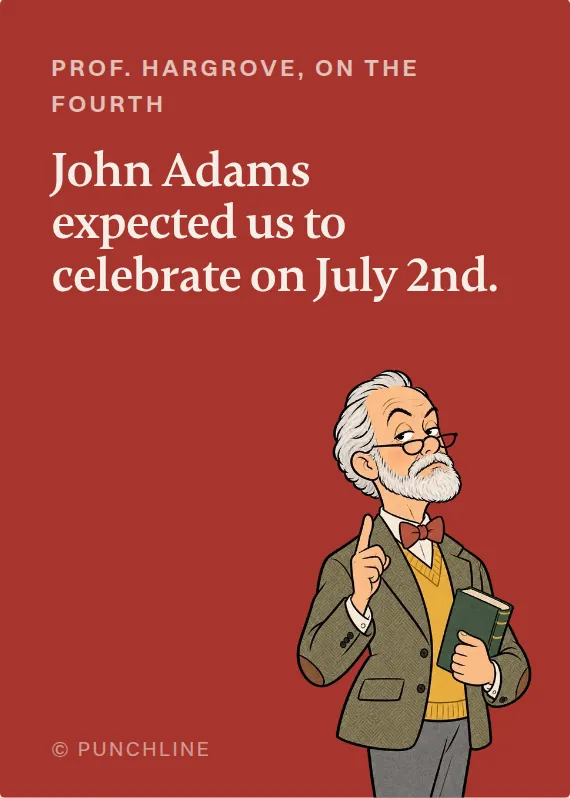 Prof. Hargrove fourth of july card: John Adams expected us to celebrate on July 2nd.