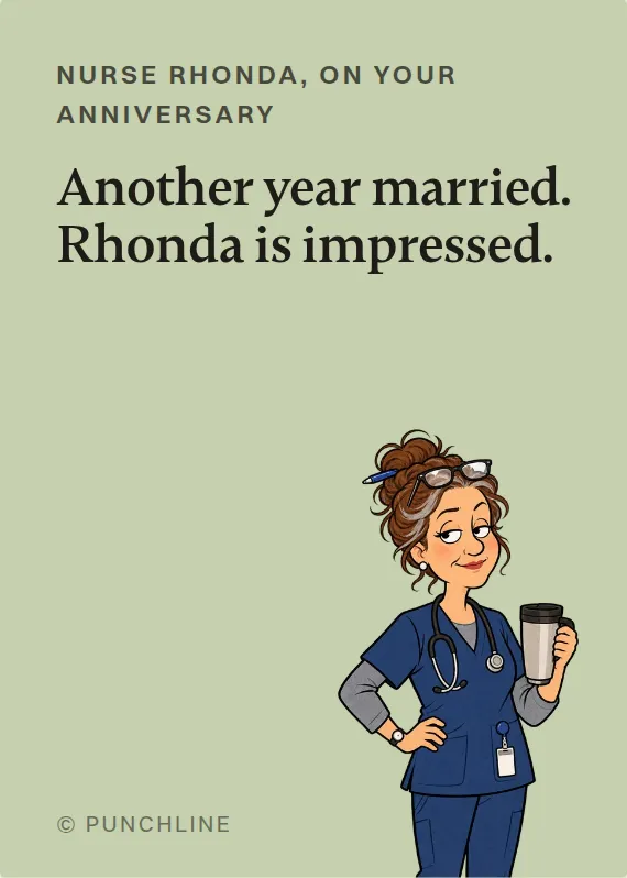 Nurse Rhonda anniversary card: Another year married. Rhonda is impressed.