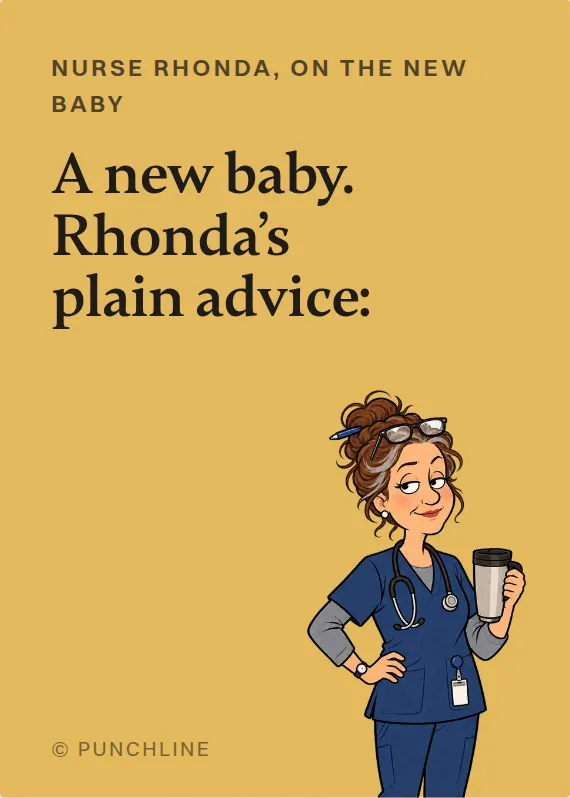 Nurse Rhonda new baby card: A new baby. Rhonda’s plain advice: