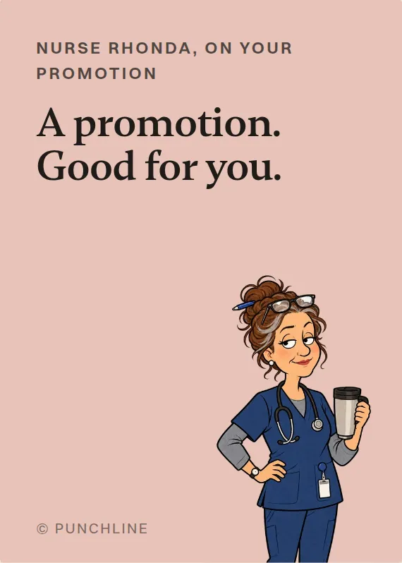 Nurse Rhonda promotion card: A promotion. Good for you.