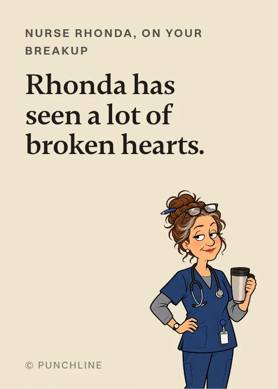 Nurse Rhonda breakups & divorce card: Rhonda has seen a lot of broken hearts.