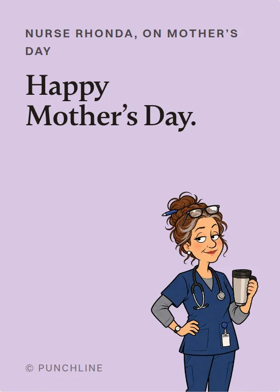 Nurse Rhonda mother’s day card: Happy Mother’s Day.