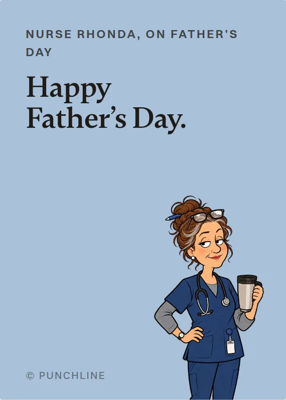 Nurse Rhonda father’s day card: Happy Father’s Day.