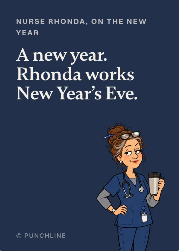 Nurse Rhonda new year’s day card: A new year. Rhonda works New Year’s Eve.