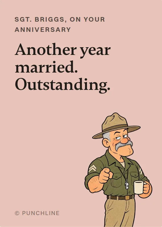 Sgt. Briggs anniversary card: Another year married. Outstanding.