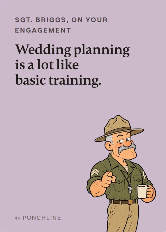 Sgt. Briggs engagement card: Wedding planning is a lot like basic training.