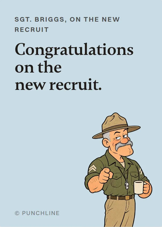 Sgt. Briggs new baby card: Congratulations on the new recruit.