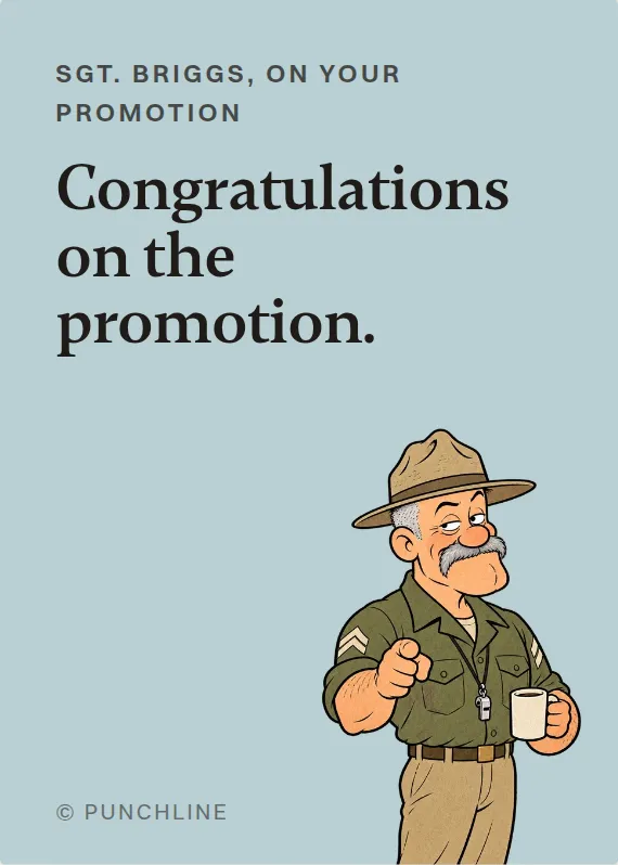 Sgt. Briggs promotion card: Congratulations on the promotion.