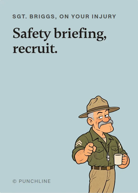 Sgt. Briggs hurt on the job card: Safety briefing, recruit.