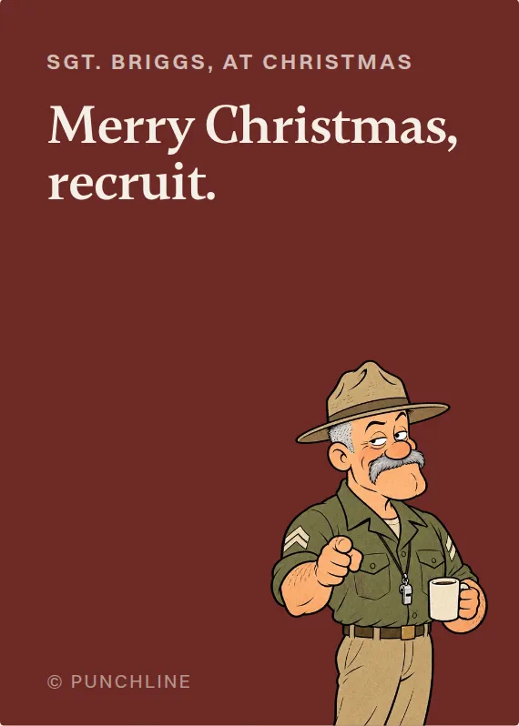 Sgt. Briggs christmas card: Merry Christmas, recruit.