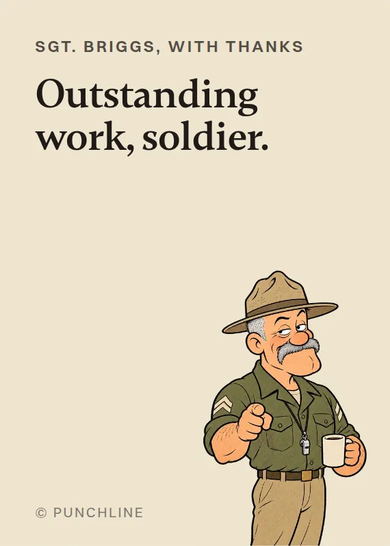 Sgt. Briggs thank you card: Outstanding work, soldier.