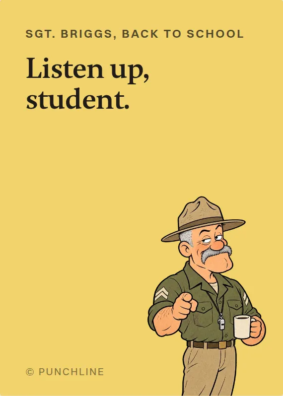 Sgt. Briggs back to school card: Listen up, student.