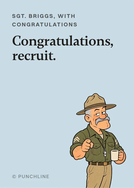 Sgt. Briggs congratulations card: Congratulations, recruit.
