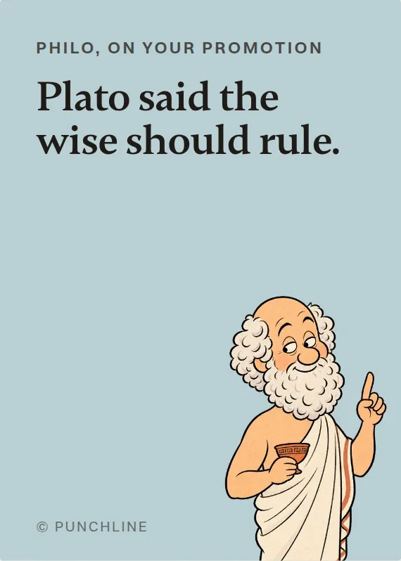 Philo promotion card: Plato said the wise should rule.