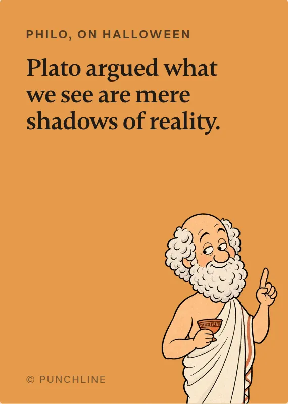 Philo halloween card: Plato argued what we see are mere shadows of reality.