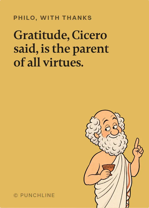 Philo thank you card: Gratitude, Cicero said, is the parent of all virtues.