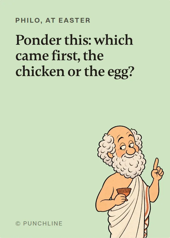 Philo easter card: Ponder this: which came first, the chicken or the egg?