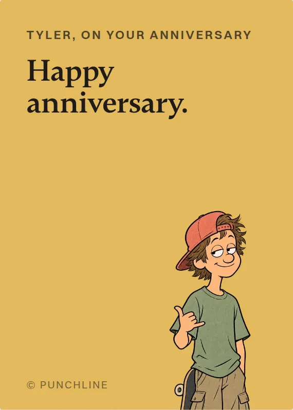 Tyler anniversary card: Happy anniversary.
