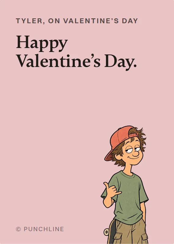 Tyler valentine’s day card: Happy Valentine’s Day.