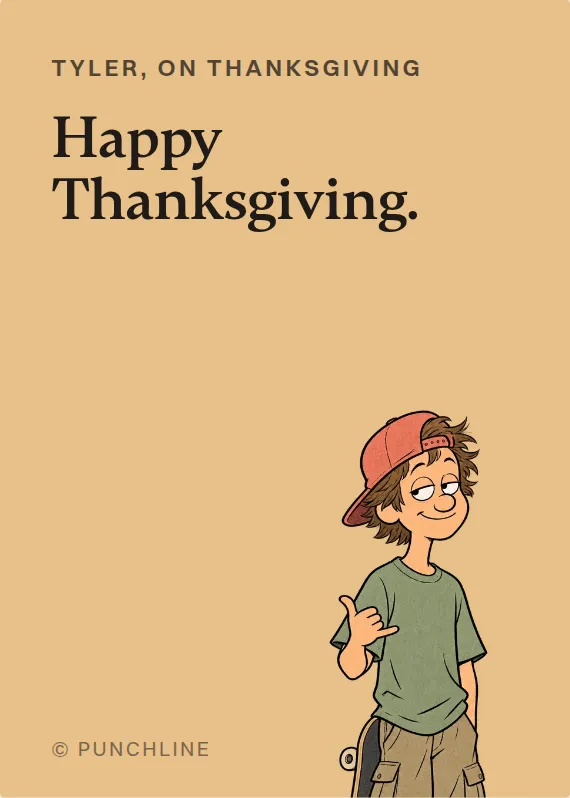 Tyler thanksgiving card: Happy Thanksgiving.