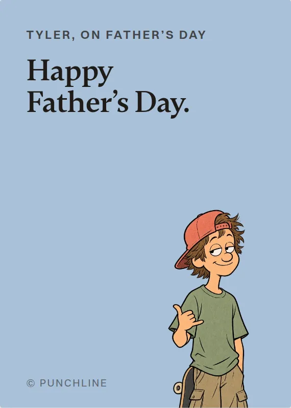 Tyler father’s day card: Happy Father’s Day.