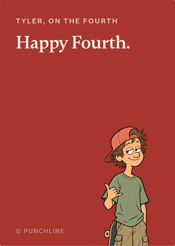 Tyler fourth of july card: Happy Fourth.