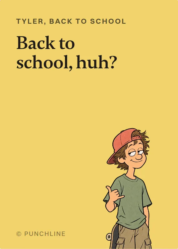 Tyler back to school card: Back to school, huh?
