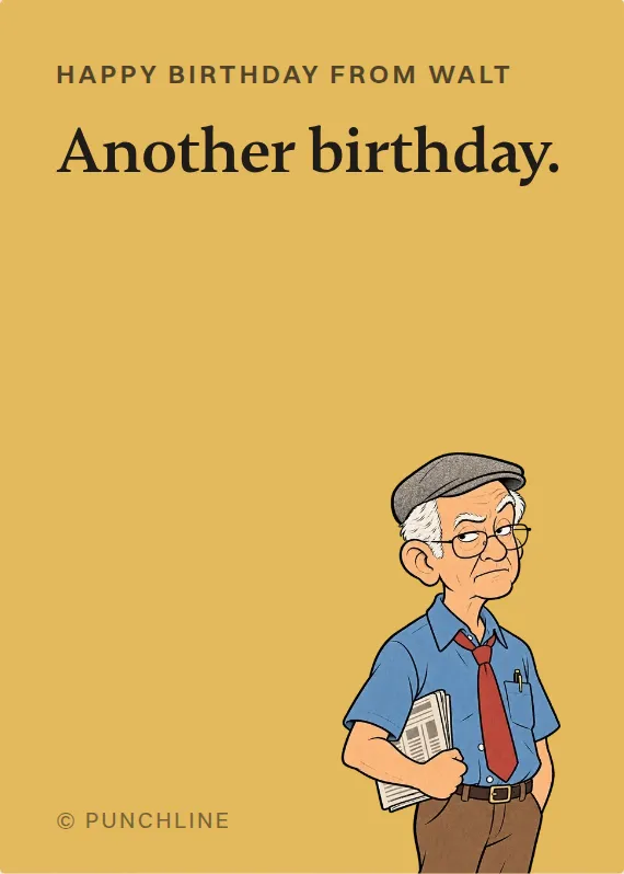 Walt birthdays card: Another birthday.