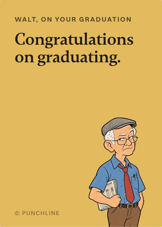 Walt graduation card: Congratulations on graduating.