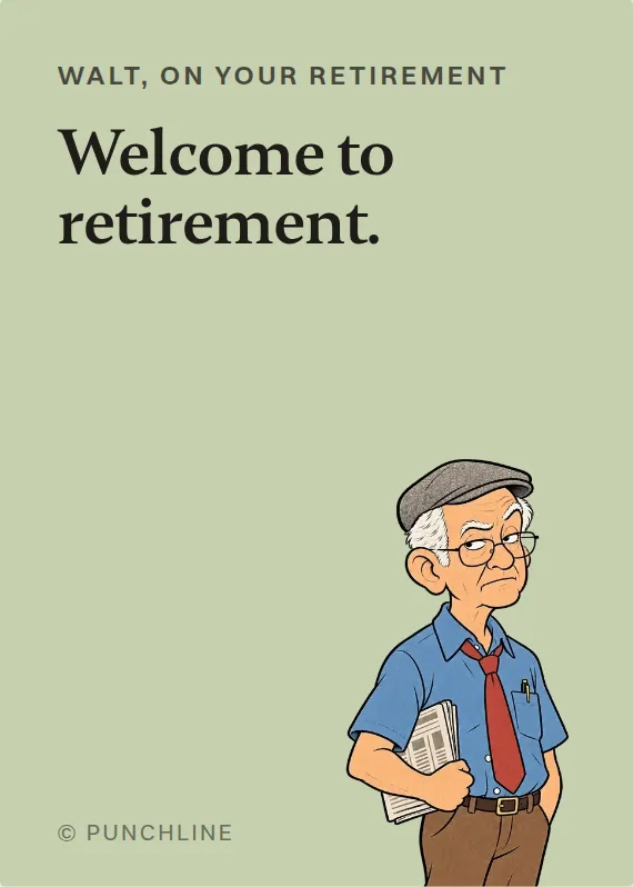 Walt retirement card: Welcome to retirement.