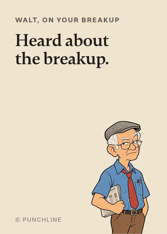 Walt breakups & divorce card: Heard about the breakup.