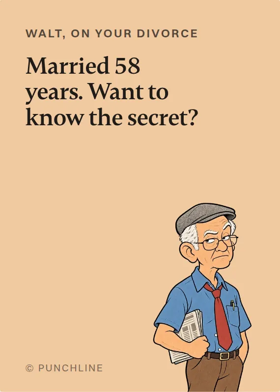 Walt breakups & divorce card: Married 58 years. Want to know the secret?