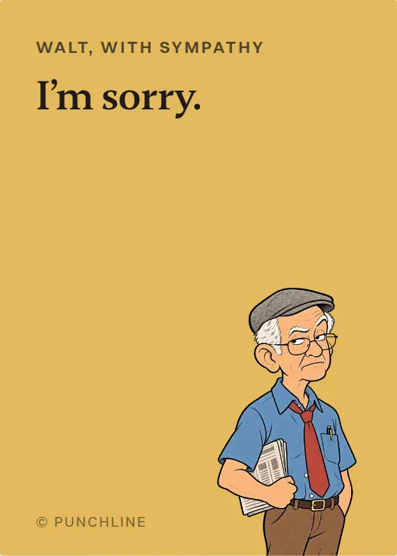 Walt sympathy card: I’m sorry.