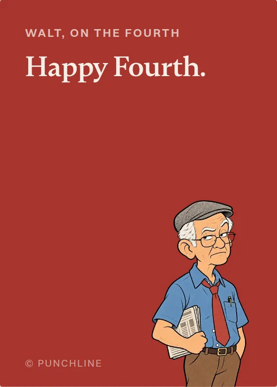 Walt fourth of july card: Happy Fourth.
