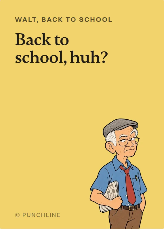 Walt back to school card: Back to school, huh?