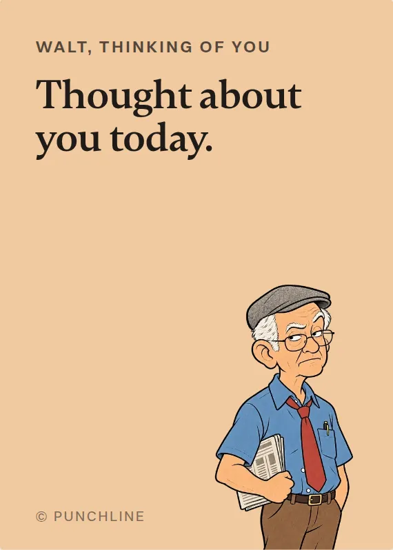 Walt thinking of you card: Thought about you today.